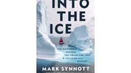 Book Review: Mark Synnott heads ‘Into the Ice’ to chase the maritime mystery of Sir John Franklin