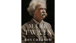 'Mark Twain' review: Ron Chernow gives readers an honest assessment