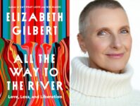 Elizabeth Gilbert and the cover to her book “All the Way to the River.”