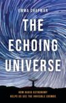 Cover image of The Echoing Universe. Credit - Dr. Emma Chapman / Basic Books