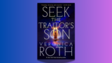 Veronica Roth’s Seek the Traitor’s Son is THE genre epic of 2026