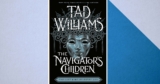 Tad Williams’s The Navigator’s Children Is a Comfort