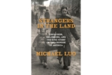Michael Luo tells the harrowing story of Chinese exclusion in America