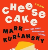 Book Review | ‘Cheesecake: A Novel’ by Mark Kurlansky