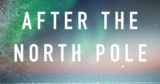 Book review: Norwegian author dissects the fascination with Arctic exploration in ‘After The North Pole’
