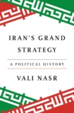 Iran’s Grand Strategy by Vali Nasr: book review