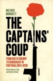 The Captains’ Coup: From Dictatorship to Democracy in Portugal (1974-1976) – book review