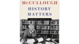 ‘History Matters’ review: A nice complement to David McCullough works